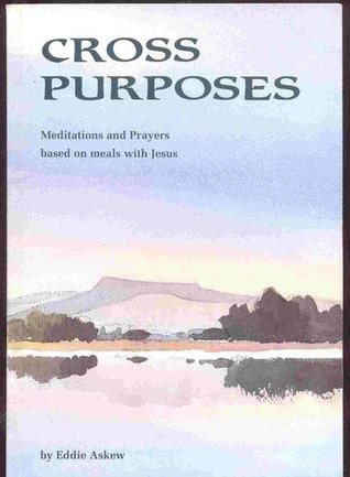 Cover of Cross Purposes - Meditations and Prayers based on meals with Jesus
